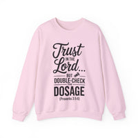 Load image into Gallery viewer, Trust In The Lord.. But Double-Check The Dosage (Proverb 3:5-6) Nurse Sweatshirt
