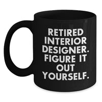 Load image into Gallery viewer, Funny Interior Designer Gifts for Her from Friends - Black Coffee Mug, Retired Interior Designer Figure It Out Yourself, Graduation Unique Gifts - Main
