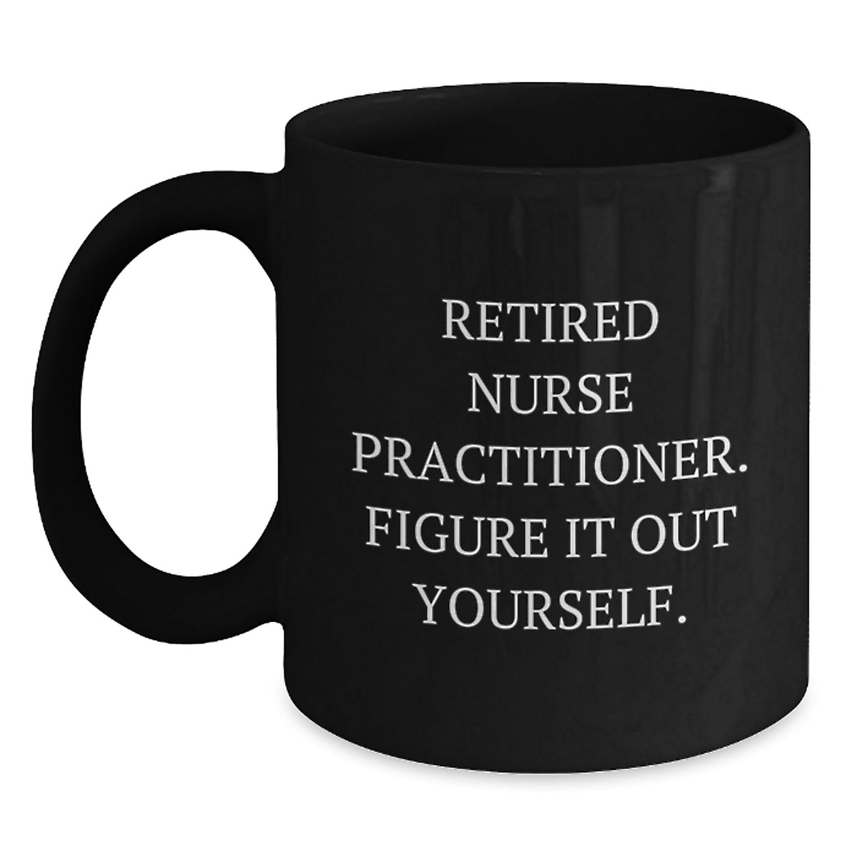 Funny Nurse Practitioner Quote Black Coffee Mug Gifts from Friends for Graduation - Main