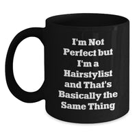 Load image into Gallery viewer, Funny Hairstylist Gifts from Friends - I&#39;m Not Perfect Black Coffee Mug for Graduation - Unique Black Coffee Mug for Hairstylist - Main
