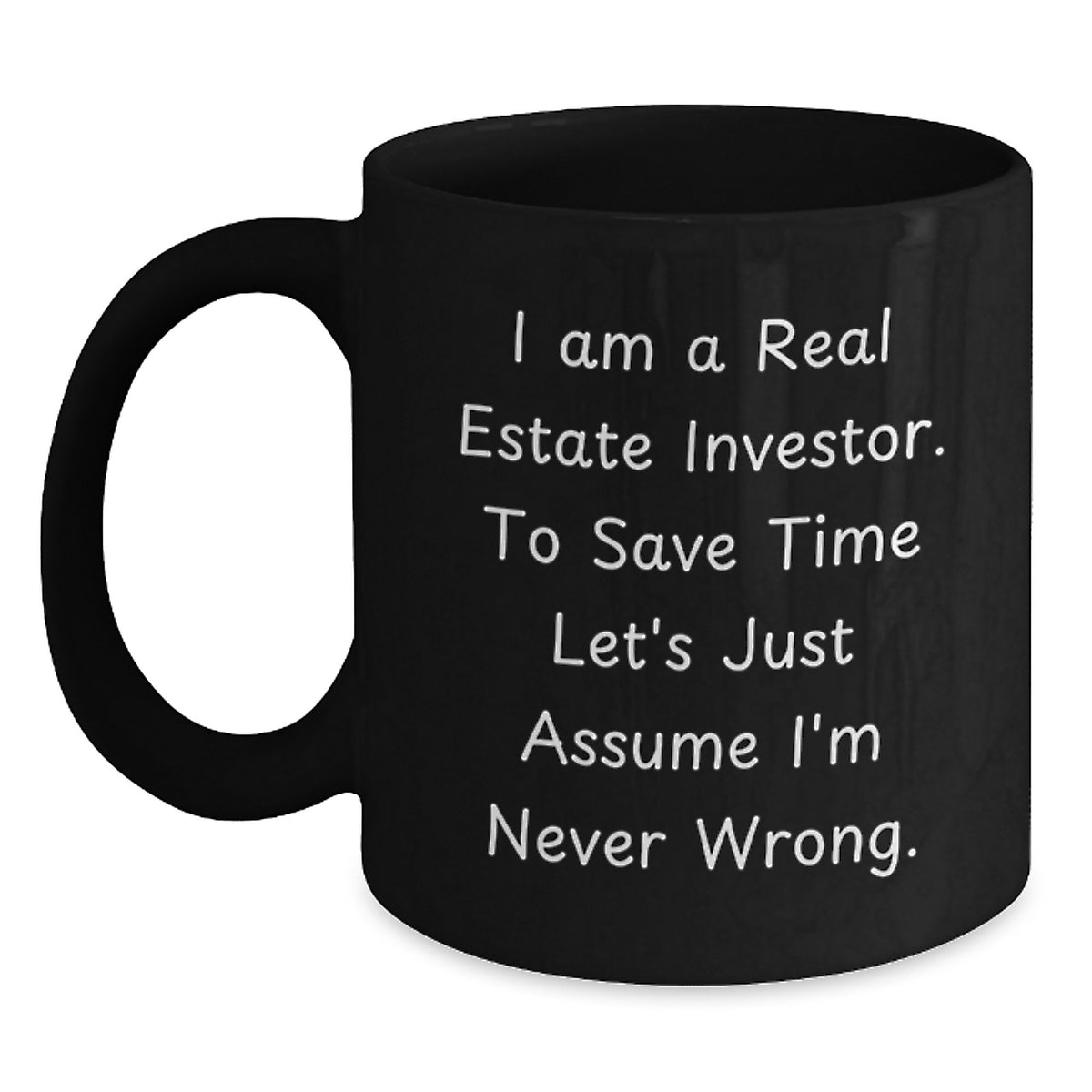 Funny Real Estate Investor Gifts for Men - 'I'm Never Wrong' Black Coffee Mug, Christmas Unique Presents from Friends, Family, Coworkers - Main