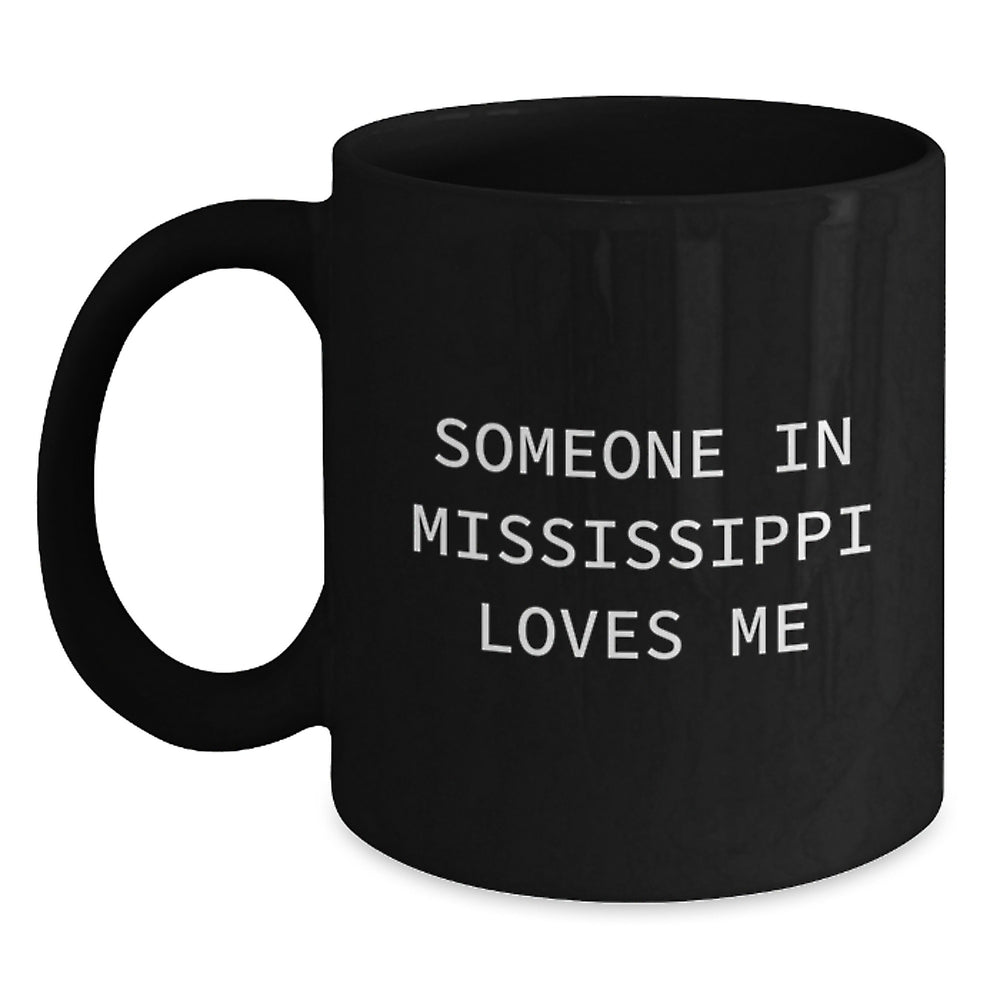 Someone In Mississippi Loves Me Funny Mississippi Gifts for Birthday, Black Coffee Mug, Gifts from Friends to Family - Main