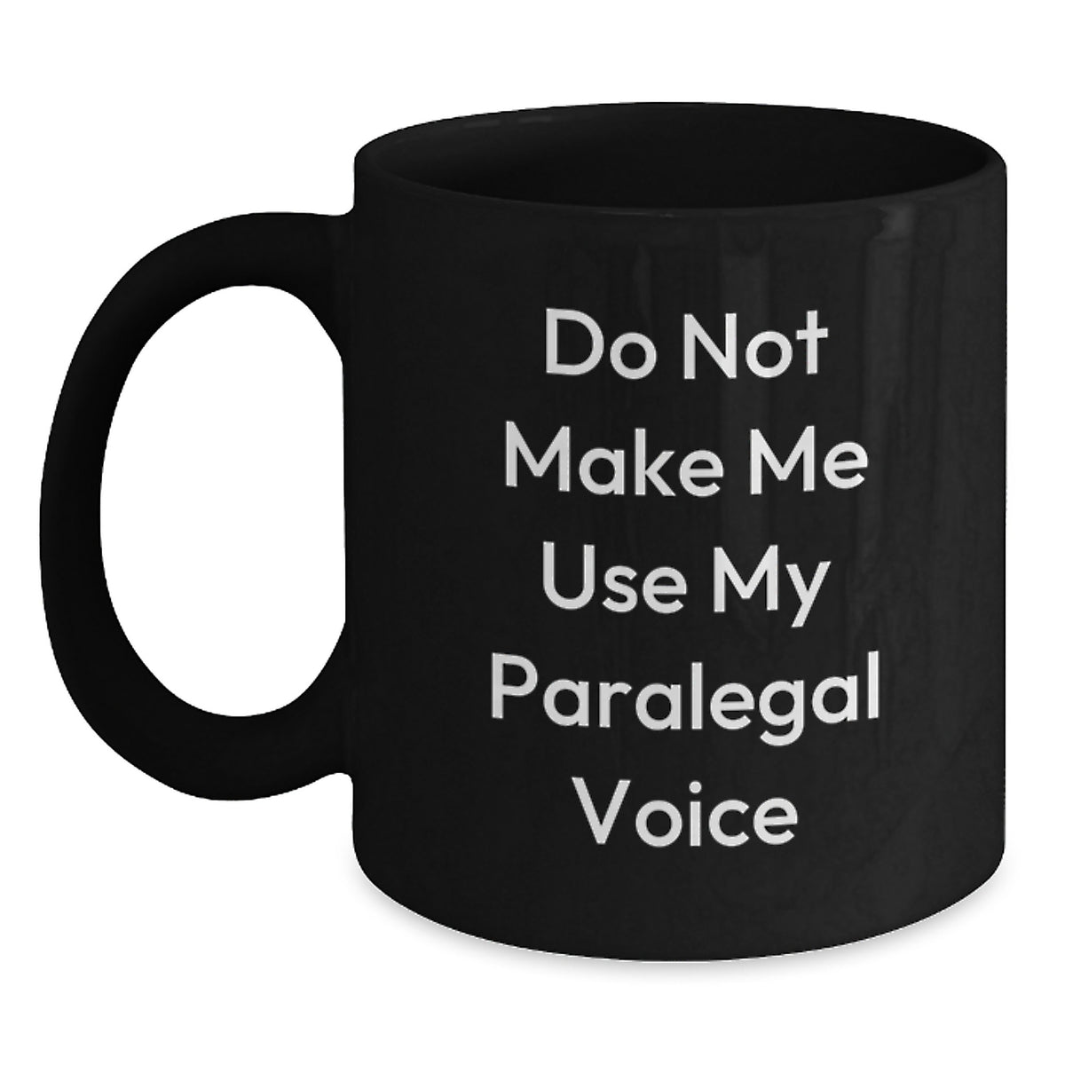 Funny Paralegal Gifts from Friends Birthday Unique Paralegal Black Coffee Mug Do Not Make Me Use My Paralegal Voice - Main