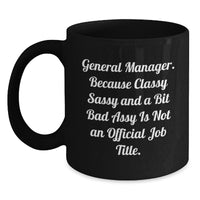 Load image into Gallery viewer, Funny General Manager Gifts, Classy Sassy and a Bit Fearlessy Not Official Job Title, Black Coffee Mug for Birthday, Gifts from Friends or Coworkers - Main
