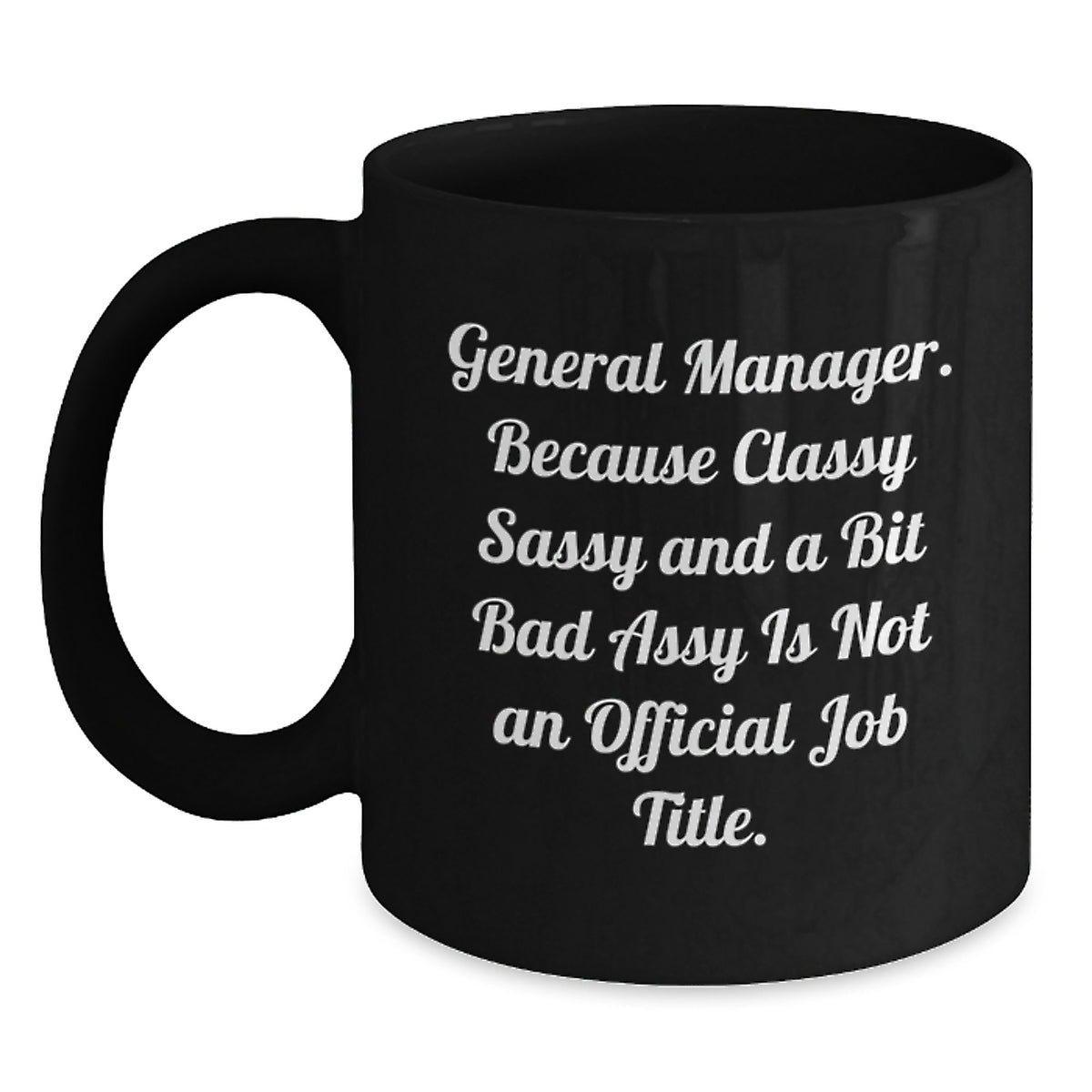 Funny General Manager Gifts, Classy Sassy and a Bit Fearlessy Not Official Job Title, Black Coffee Mug for Birthday, Gifts from Friends or Coworkers - Main