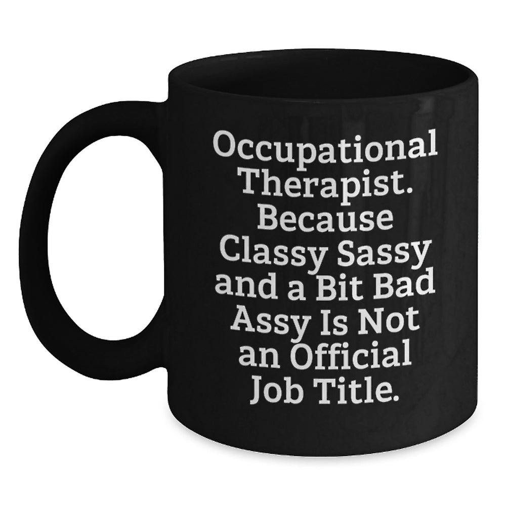 Occupational Therapist Gifts, Funny Quote Coffee Mug for Graduation, Gifts from Friends, Gifts for Occupational Therapist, Black 11oz or 15oz Ceramic Mug - Main