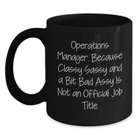 Load image into Gallery viewer, Funny Christmas Unique Gifts for Operations Manager - Black Coffee Mug - &#39;Operations Manager. Because Classy Sassy And A Bit Fearlessy Is Not An Official Job Title.&#39; - Main
