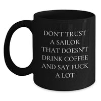 Load image into Gallery viewer, Funny Sailor Gifts from Friends for Sailor Men - Black Coffee Mug with &#39;Don&#39;t Trust A Sailor&#39; Quote for Christmas Unique Gifts - Main
