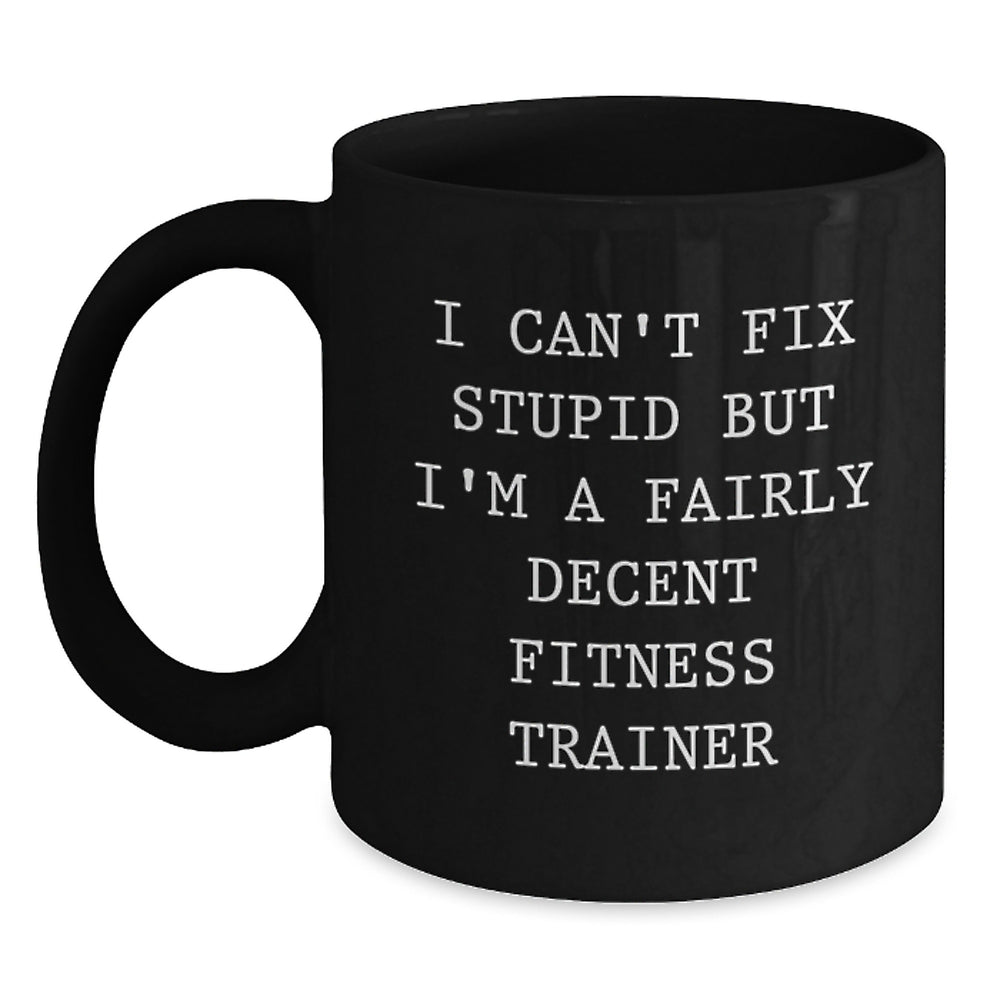 Funny Fitness Trainer Gifts for Men - 'I'm A Fairly Decent Fitness Trainer' Black Coffee Mug, Unique Christmas Unique Gifts from Friends, Coworkers, or Family - Main