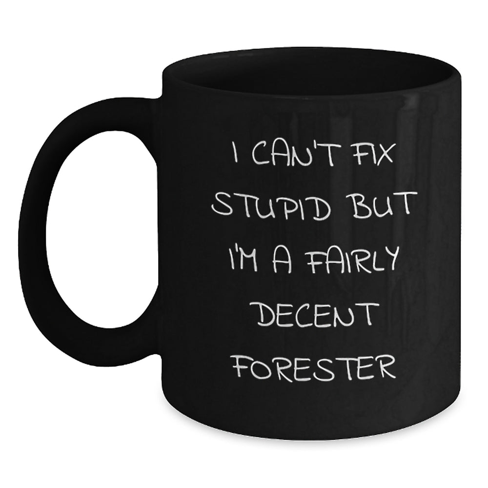 Forester Gifts from Friends, Fairly Decent Forester Humor, Black Coffee Mug for Graduation - Main