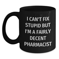 Load image into Gallery viewer, Funny Pharmacist Gift Ideas, I&#39;m A Fairly Decent Pharmacist Mug, Black Coffee Mug for Pharmacist Friends, Perfect Christmas Unique Gifts from Men to Pharmacist Colleagues - Main

