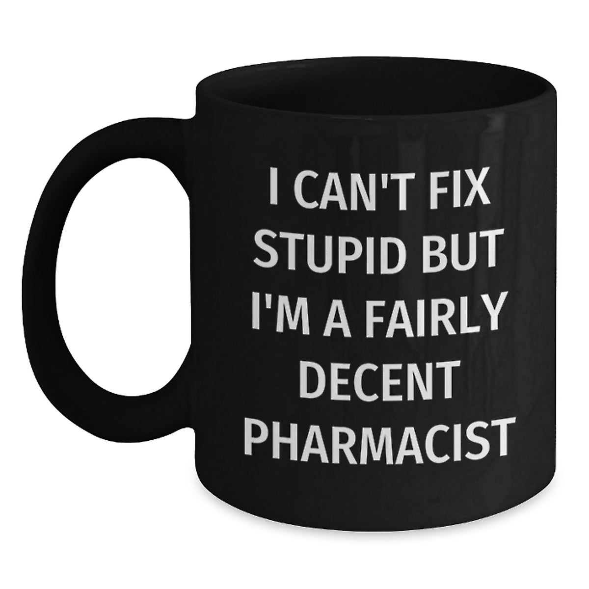 Funny Pharmacist Gift Ideas, I'm A Fairly Decent Pharmacist Mug, Black Coffee Mug for Pharmacist Friends, Perfect Christmas Unique Gifts from Men to Pharmacist Colleagues - Main