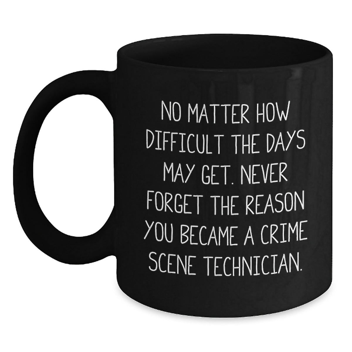 Funny Inspirational Crime Scene Technician Black Coffee Mug Gifts for Men, Unique Christmas Memorable Presents from Friends, Coworkers, Family - Main