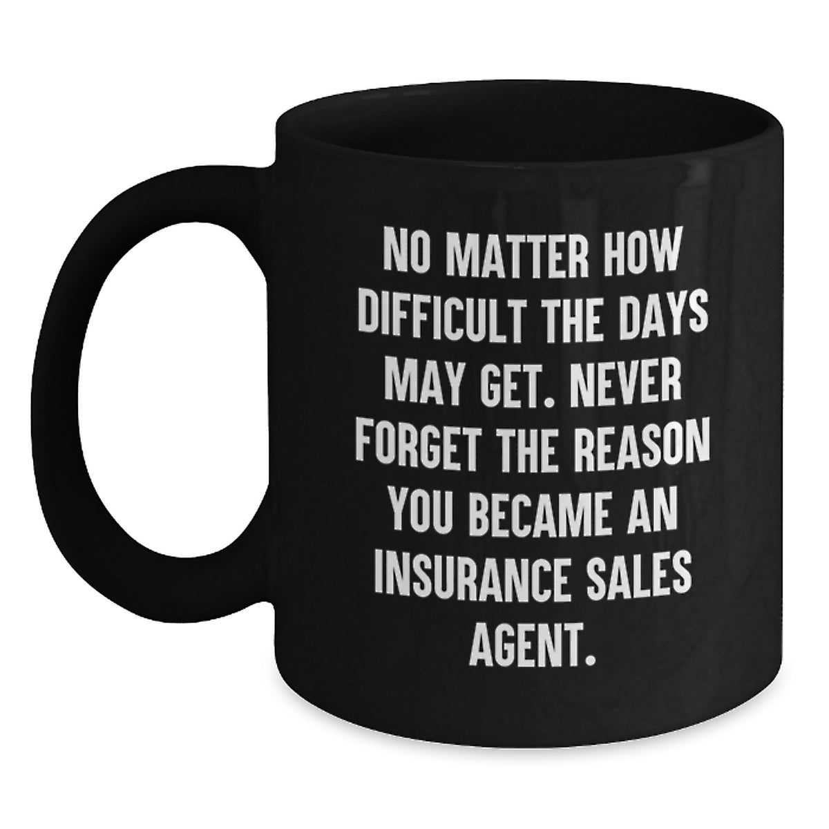 Funny Inspirational Motivational Christmas Unique Gifts for Insurance Sales Agent Men Black Coffee Mug from Friends - Main