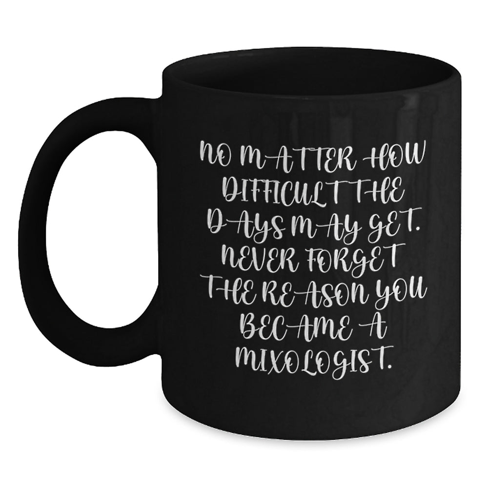 Mixologist Inspirational Quotes Black Coffee Mugs Gifts from Friends for Christmas Unique Ideas Men Women - Main