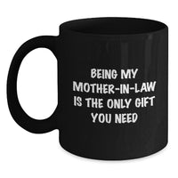 Load image into Gallery viewer, Funny Mom-in-law Gifts from Men to Mom, Black Coffee Mug for Her Birthday, &#39;Being My Mom-in-law Is The Only Gift You Need&#39; - Main
