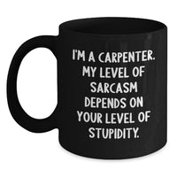 Load image into Gallery viewer, Carpenter Gifts Funny Sarcasm Quotes Black Coffee Mugs for Men from Friends Graduation Unique Gifts - Main
