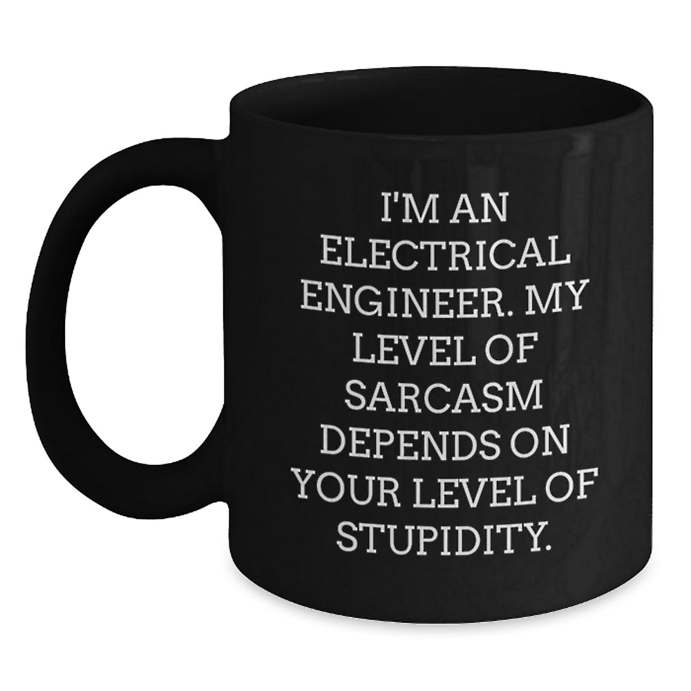 Funny Electrical Engineer Birthday Unique Gifts from Friends and Family - I'm An Electrical Engineer Black Coffee Mug - Main