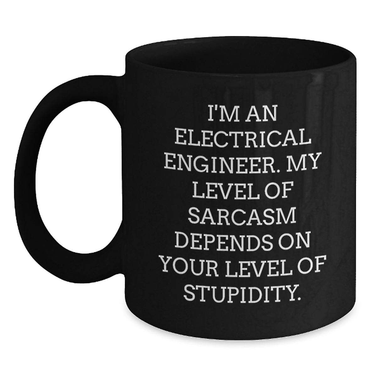Funny Electrical Engineer Birthday Unique Gifts from Friends and Family - I'm An Electrical Engineer Black Coffee Mug - Main