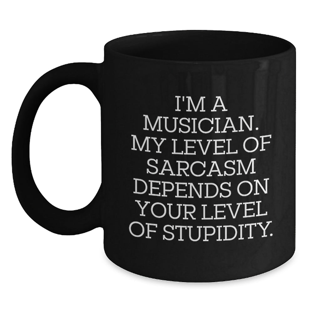 Funny Musician Gifts from Men to Musician Friends, Black Coffee Mug with Sarcasm Quote, Unique Christmas Unique Gifts for Musician Lovers - Main