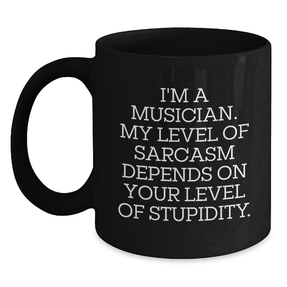 Funny Musician Gifts from Men to Musician Friends, Black Coffee Mug with Sarcasm Quote, Unique Christmas Unique Gifts for Musician Lovers - Main