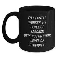 Load image into Gallery viewer, Funny Postal Worker Gifts, &#39;I&#39;m A Postal Worker&#39; Sarcasm Mug, Birthday Unique Presents for Men, Women, Coworkers, Family, Black Coffee Mug, 11oz or 15oz, Microwave and Dishwasher Safe - Main
