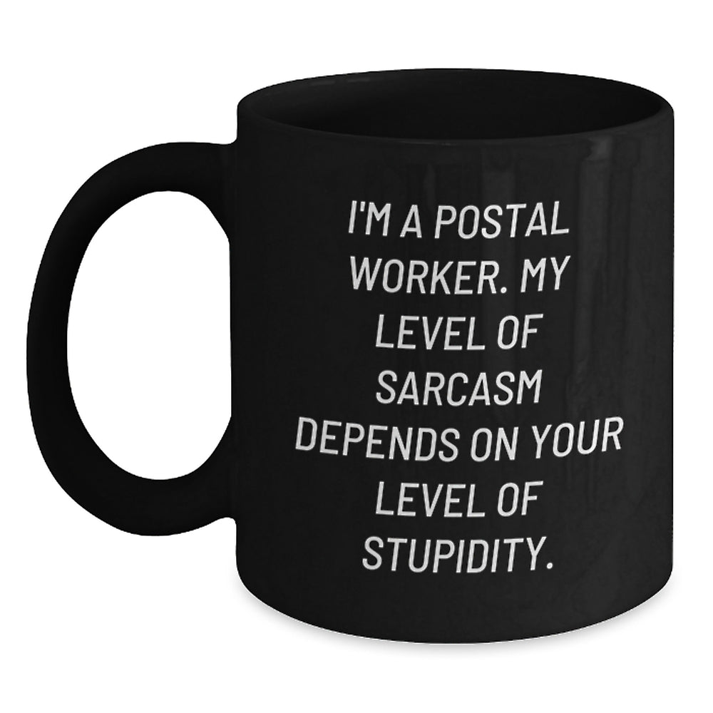 Funny Postal Worker Gifts, 'I'm A Postal Worker' Sarcasm Mug, Birthday Unique Presents for Men, Women, Coworkers, Family, Black Coffee Mug, 11oz or 15oz, Microwave and Dishwasher Safe - Main