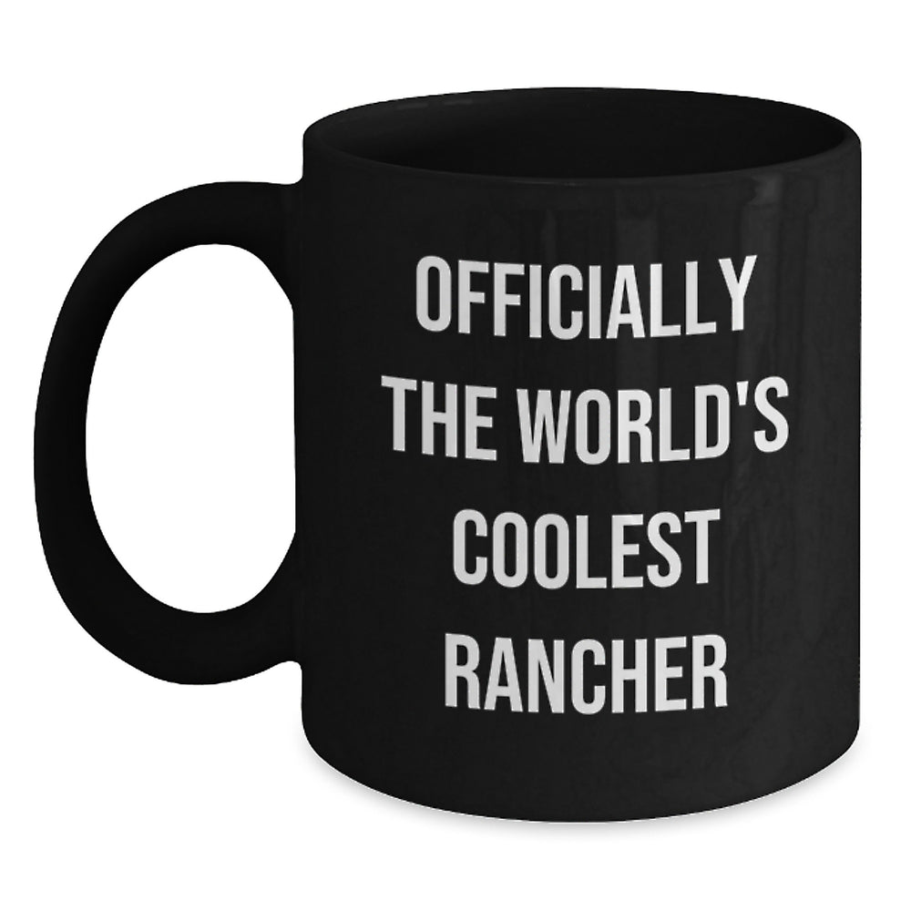 Funny Rancher Gifts from Men to Friends - 'Officially The World's Coolest Rancher' Black Coffee Mug for Birthday - Main