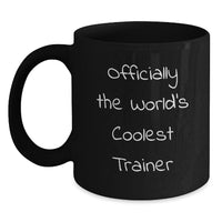 Load image into Gallery viewer, Funny Trainer Gifts for Friends from Men, Officially The World&#39;s Coolest Trainer Black Coffee Mug for Trainer Enthusiasts, Unique Christmas Unique Gifts for Trainer, Black Ceramic Mug - Main

