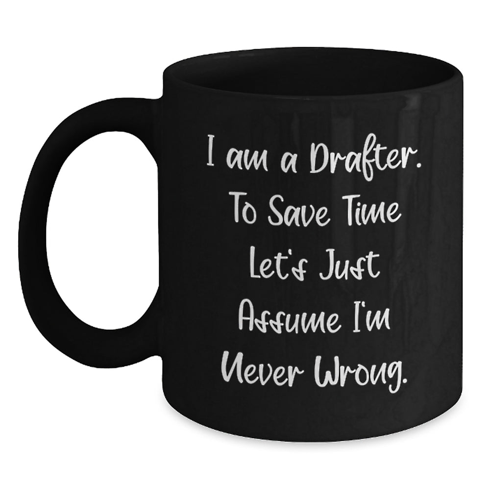Funny Drafter Christmas Unique Gifts from Men, Unique Black Coffee Mugs for Drafers, I Am A Drafter Mugs, Drafter Humor, Drafter Coffee Lover Gifts - Main
