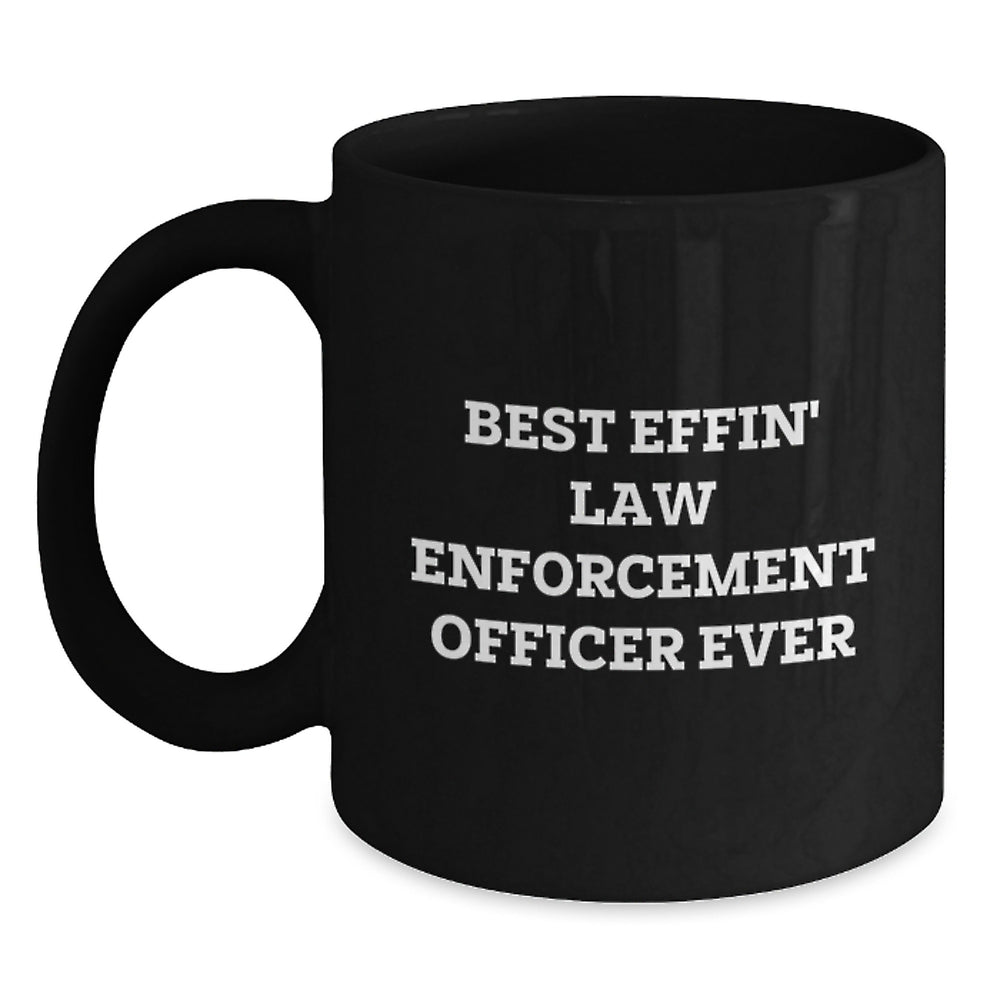 Funny Law Enforcement Officer Gifts, Best Effin' Quote Black Coffee Mugs, Birthday Unique Gifts from Friends, Gifts for Law Enforcement Officers - Main