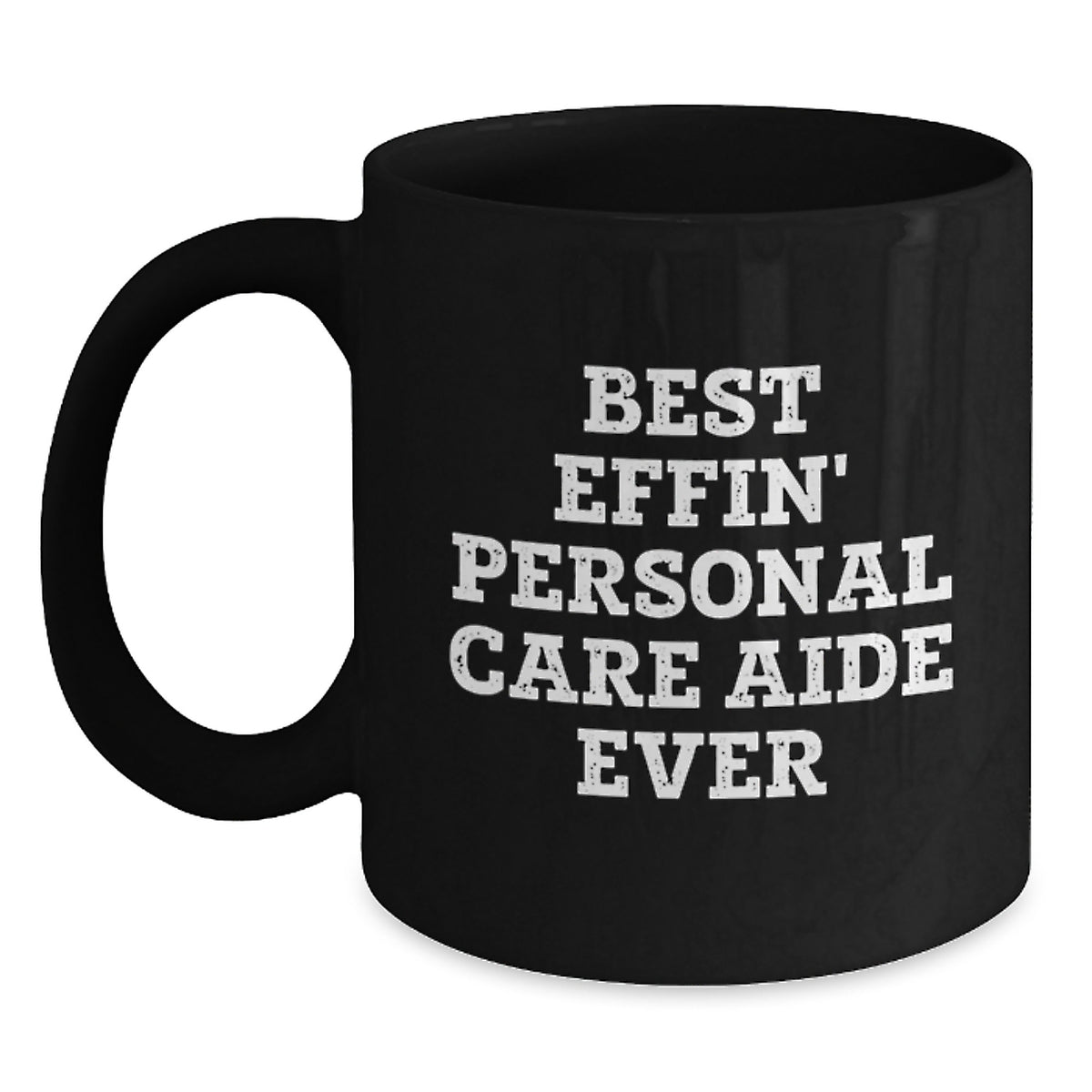 Best Effin' Personal Care Aide Ever Black Coffee Mug Gifts from Family to Personal Care Aide, Funny Quote, Christmas Unique - Main