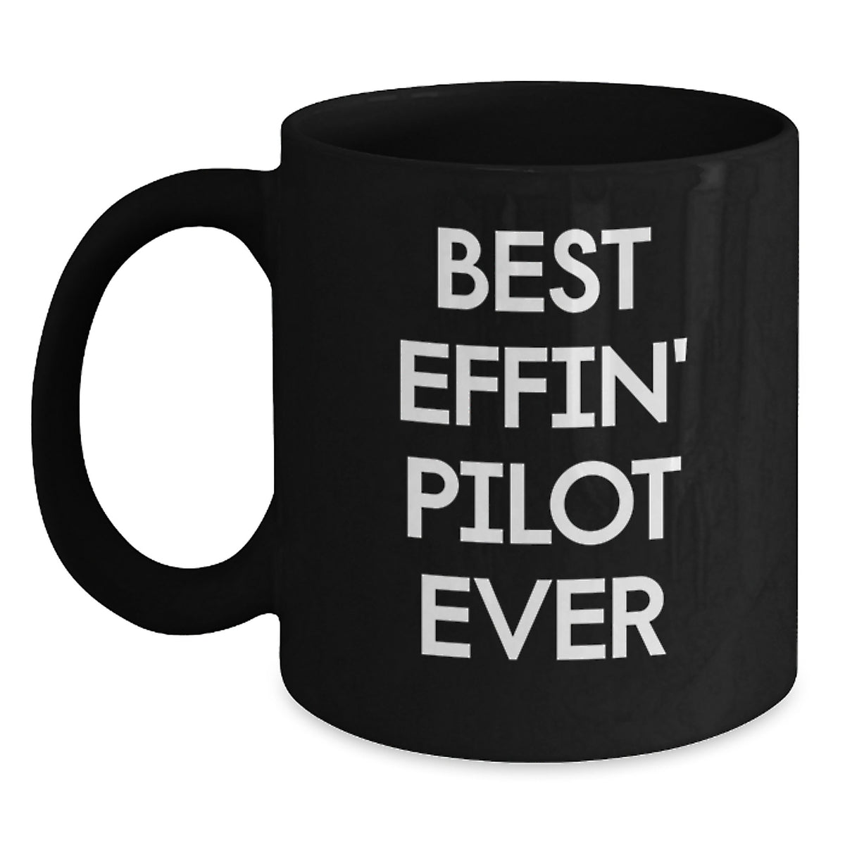 Funny Pilot Quotes Gifts from Men to Best Effin' Pilot Ever Friends for Christmas - Main