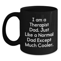 Load image into Gallery viewer, Gifts for Therapist Dad, Unique Black Coffee Mug, Funny I Am A Therapist Dad Except Much Cooler Christmas Unique Gift - Main
