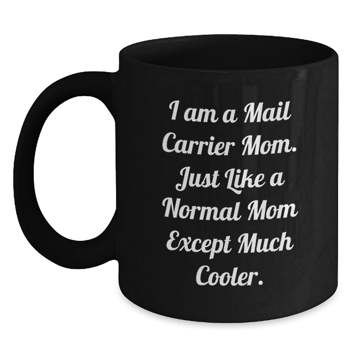 Funny Mail Carrier Mom Gifts from Friends, Unique Black Coffee Mug with I Am A Mail Carrier Mom Quote for Christmas Unique Gifts for Mail Carrier Women - Main