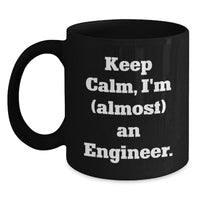Load image into Gallery viewer, Funny Engineer Gifts, Keep Calm I&#39;m (almost) an Engineer Black Coffee Mug, Graduation Unique Gifts from Friends, Coworkers, Family - Main
