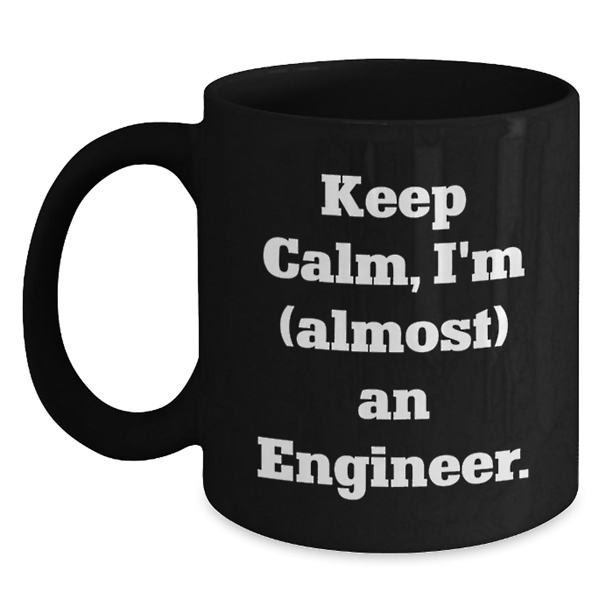Funny Engineer Gifts, Keep Calm I'm (almost) an Engineer Black Coffee Mug, Graduation Unique Gifts from Friends, Coworkers, Family - Main