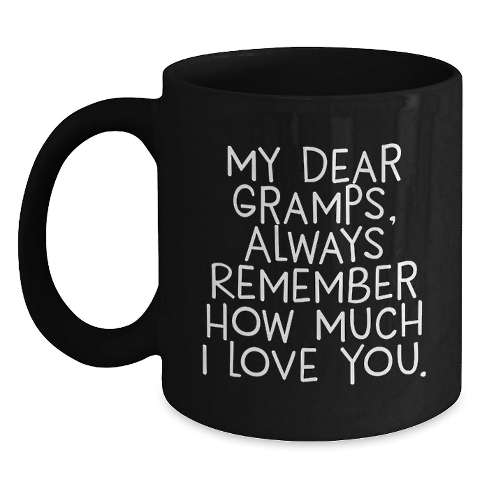 Funny Gramps Gifts for Men, Black Coffee Mug with 'My Dear Gramps, Always Remember How Much I Love You.' Quote, Christmas Unique Presents from Family - Main