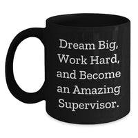 Load image into Gallery viewer, Funny Quote for Supervisor Gifts, Black Coffee Mug, Inspirational Supervisor Christmas Unique Gifts from Men to Supervisor - Main
