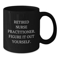 Load image into Gallery viewer, Funny Nurse Practitioner Quote Black Coffee Mug Gifts from Friends for Graduation - Additional
