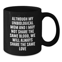 Load image into Gallery viewer, Gifts from Loved Ones, Unbiological Mom Unique Christmas Unique Gifts, Inspirational Funny Quote Unbiological Mom Black Coffee Mug, Gifts for Unbiological Mom - Additional
