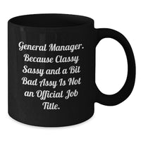 Load image into Gallery viewer, Funny General Manager Gifts, Classy Sassy and a Bit Fearlessy Not Official Job Title, Black Coffee Mug for Birthday, Gifts from Friends or Coworkers - Additional
