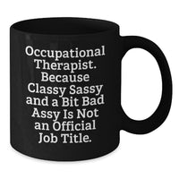 Load image into Gallery viewer, Occupational Therapist Gifts, Funny Quote Coffee Mug for Graduation, Gifts from Friends, Gifts for Occupational Therapist, Black 11oz or 15oz Ceramic Mug - Additional
