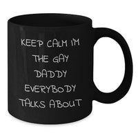 Load image into Gallery viewer, Funny Daddy Gifts, Black Coffee Mug for Men, Keep Calm I&#39;m The Gay Daddy Everybody Talks About, Christmas Unique Gifts from Men to Daddy - Additional
