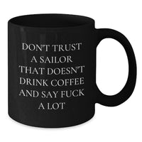 Load image into Gallery viewer, Funny Sailor Gifts from Friends for Sailor Men - Black Coffee Mug with &#39;Don&#39;t Trust A Sailor&#39; Quote for Christmas Unique Gifts - Additional
