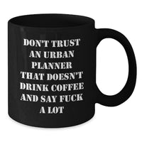 Load image into Gallery viewer, Funny Urban Planner Gifts from Friends - Don&#39;t Trust Urban Planners Without Coffee Mugs for Urban Planner Birthday Unique Gifts - Additional
