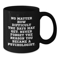Load image into Gallery viewer, Inspirational Gifts from Men to Psychologist Friends, Funny Black Coffee Mug for Christmas Unique Gifts - Additional
