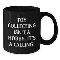 Load image into Gallery viewer, Funny Quote for Toy Collecting Enthusiasts, Black Coffee Mug, Gifts from Friends to Men, Women, or Family for Christmas - Additional
