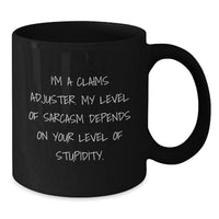 Load image into Gallery viewer, Claims Adjuster Funny Sarcasm Black Coffee Mug Gifts for Birthday, Gifts from Family to Men, Women, Coworkers - Additional
