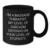 Load image into Gallery viewer, Massage Therapist Gifts, Funny Sarcasm Quote Mug, Gifts from Friends for Massage Therapist&#39;s Birthday, Black Coffee Mug for Relaxation and Comedic Relief - Additional
